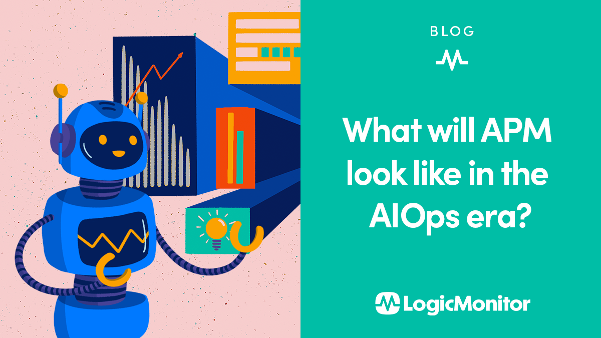 What Will APM Look Like in the AIOps Era LogicMonitor