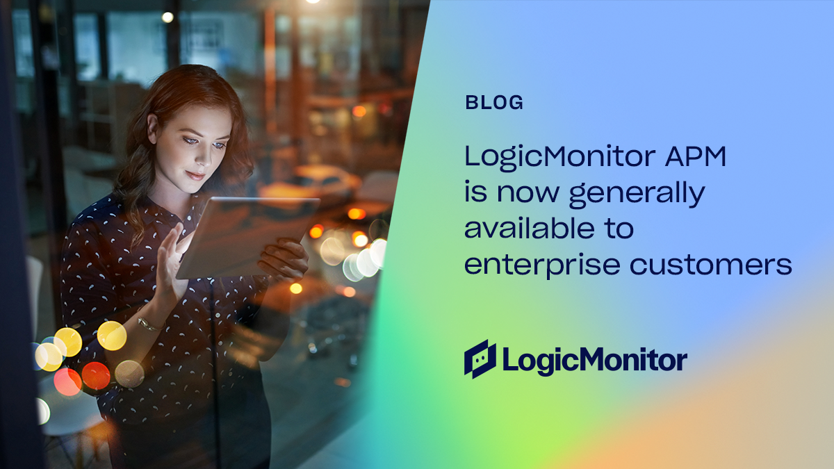 LogicMonitor APM is now generally available to Enterprise