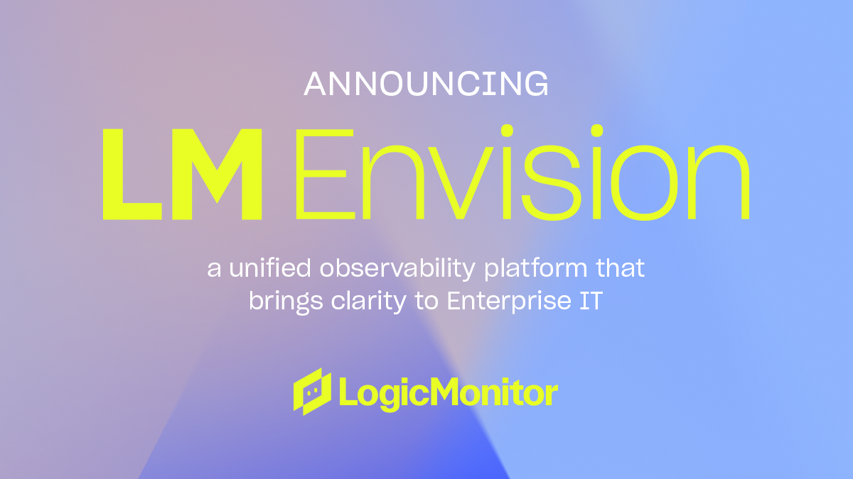 LogicMonitor Delivers Unified Observability to Address Today s IT